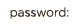 password